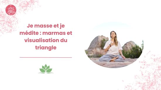 Je masse et je médite : marmas et visualisation du triangle